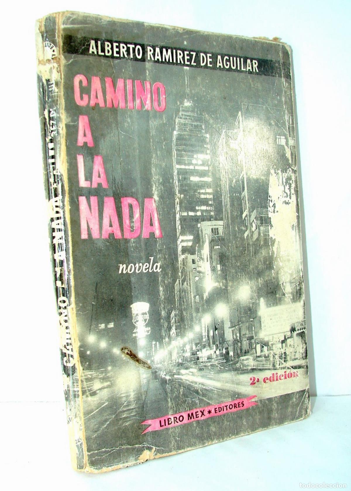 Livres: CAMINO A LA NADA, ALBERTO RAMIREZ DE AGUILAR, 1959 2DA ED NVL