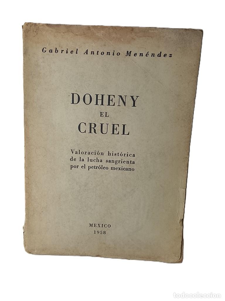 books: Doheny el cruel. Gabriel Antonio Menendez. 1958 1ra Ed. Himx /raro