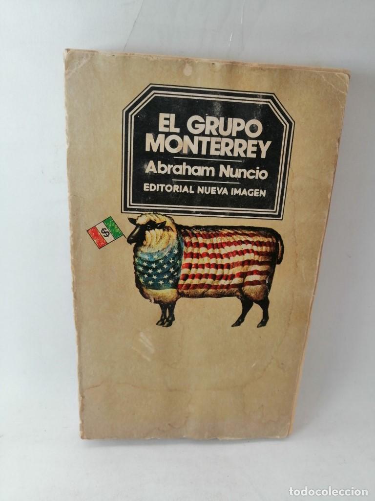 books: EL GRUPO MONTERREY, ABRAHAM NUNCIO, FIRMADO, 1982 1RA ED.
