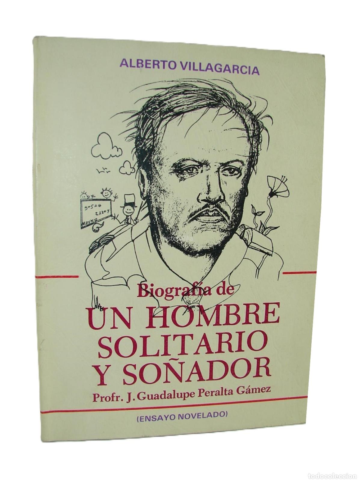 books: Guadalupe Peralta Gomez. Biograf&iacute;a De Un Hombre Solitario, Alberto Villagarcia 1990