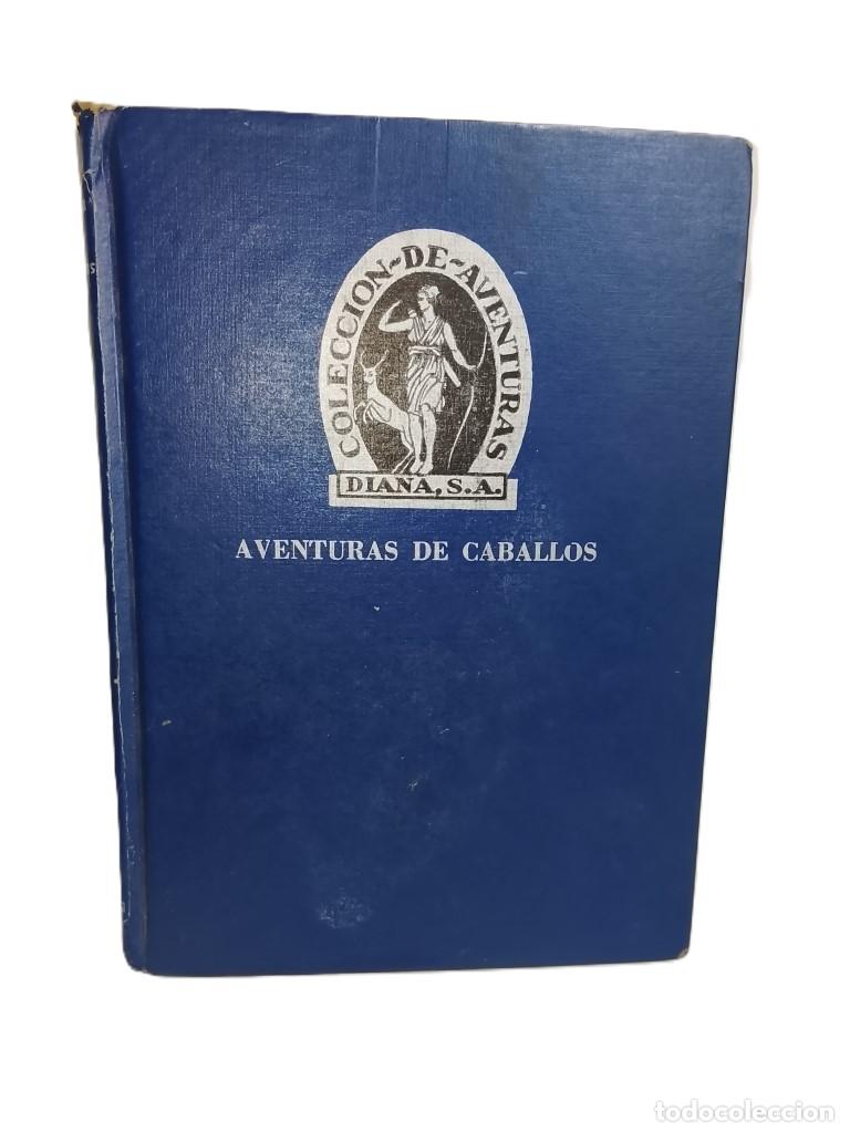 books: AVENTURAS DE CABALLOS 1953 EDITORIAL DIANA 1RA ED NVL