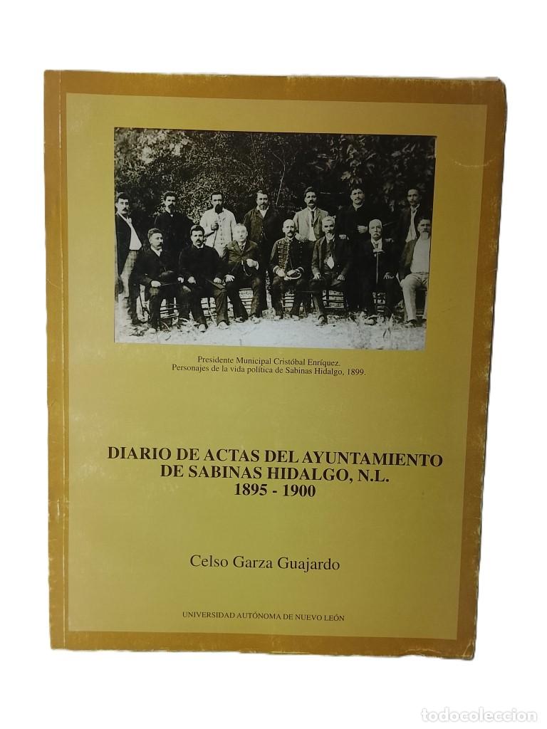 B&uuml;cher: Diario de Actas de Sabinas Hidalgo Nuevo Leon 1895 - 1900 Celso Garza Guajardo 1999 Himx