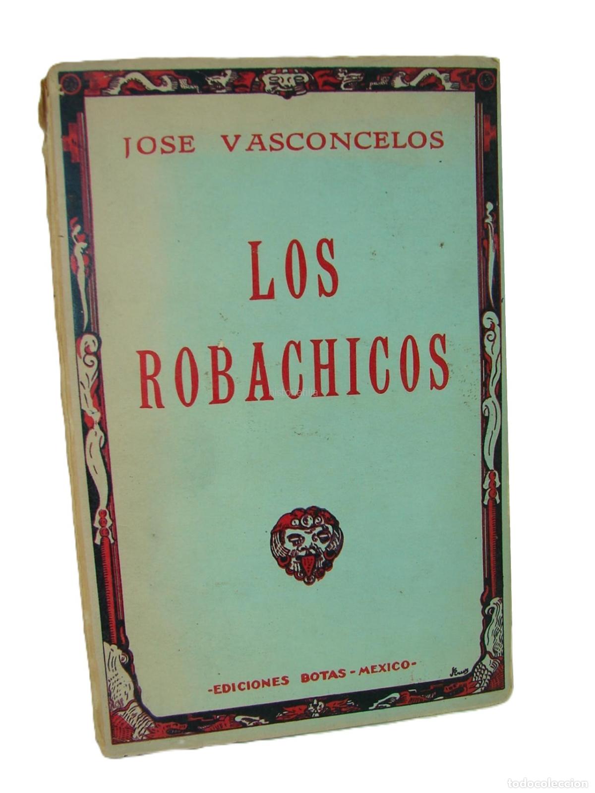 books: Los Robachicos 1946, Jose Vasconcelos, 1ra Edicion, Lnu , Nvl