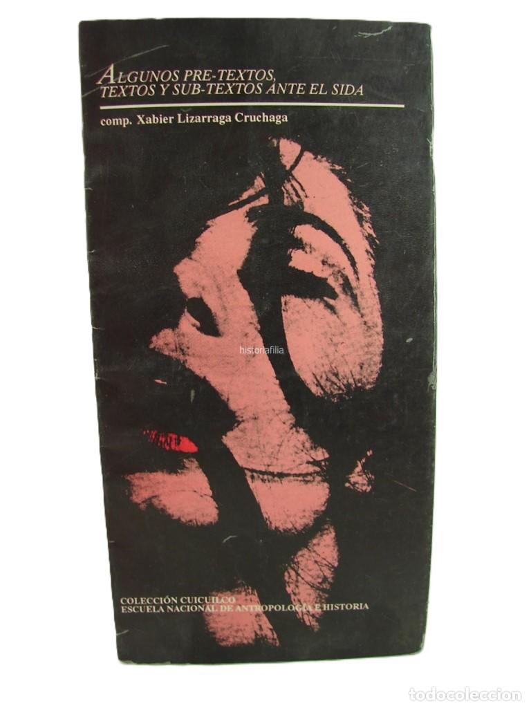 Libros: Algunos pretextos, textos y sub textos Ante El Sida Xabier Lizarraga 1ra Ed. Muy raro