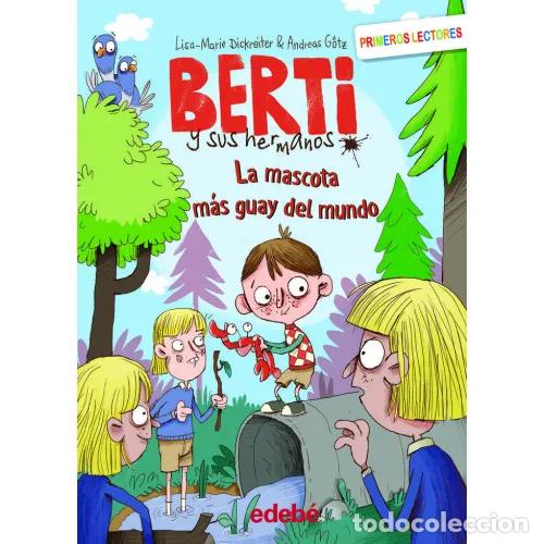 Libros: BERTI Y SUS HERMANOS 2. LA MASCOTA M&Aacute;S GUAY DEL MUNDO - DICKREITER, LISA-MARIE Y G&Ouml;TZ, ANDREAS