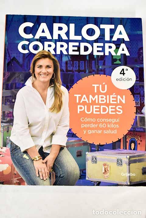 Libros: T&uacute; tambi&eacute;n puedes: c&oacute;mo consegu&iacute; perder 60 kilos y ganar salud.- Corredera, Carlota