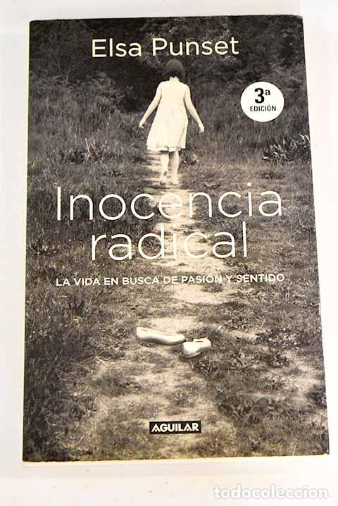 Libros: Inocencia radical: la vida en busca de pasi&oacute;n y sentido.- Punset, Elsa
