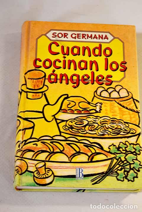 Libros: Cuando cocinan los &aacute;ngeles.- Germana, Sor