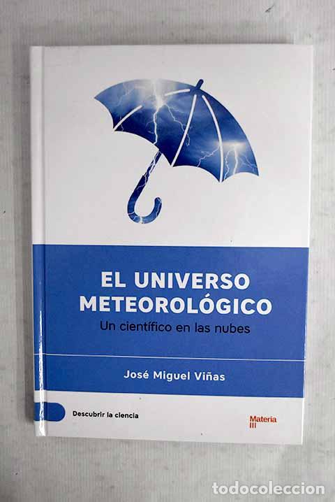 Libros: El universo meteorol&oacute;gico: un cient&iacute;fico en las nubes.- Vi&ntilde;as, Jos&eacute; Miguel