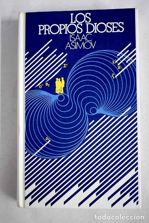 Libros: Los propios dioses: Asimov, Isaac.- Asimov, Isaac