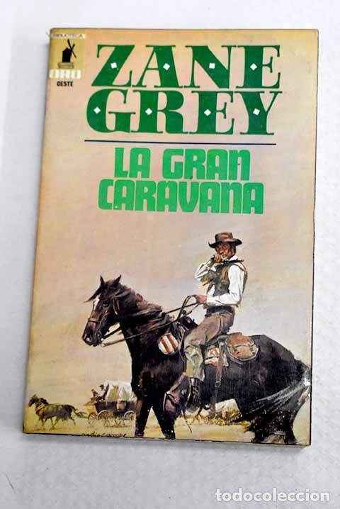 Libros: La gran caravana: Grey, Zane.- Grey, Zane
