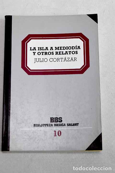 Libros: La isla a mediod&iacute;a y otros relatos.- Cort&aacute;zar, Julio