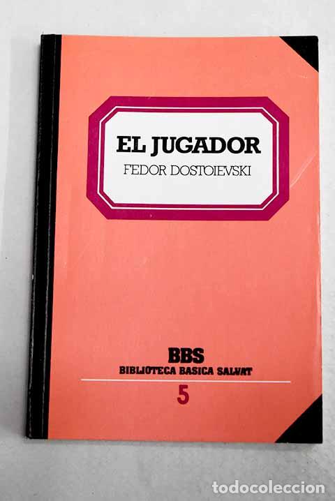 Libros: El jugador: Dostoyevski, Fedor.- Dostoyevski, Fedor