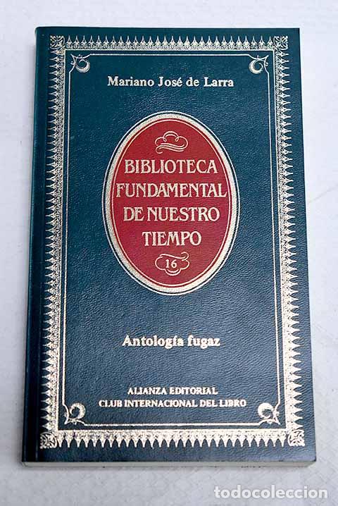 Livros em segunda m&atilde;o: Antolog&iacute;a fugaz: Larra, Mariano Jos&eacute; de.- Larra, Mariano Jos&eacute; de