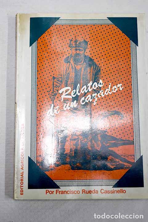 Livros em segunda m&atilde;o: Relatos de un cazador.- Rueda Cassinello, Francisco