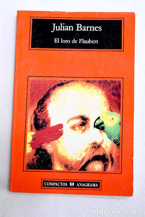 Livros em segunda m&atilde;o: El loro de Flaubert: Barnes, Julian.- Barnes, Julian
