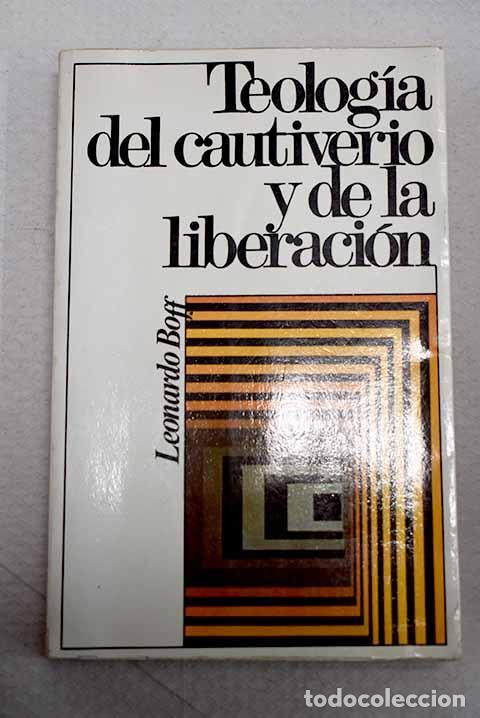 books: Teolog&iacute;a del cautiverio y de la liberaci&oacute;n.- Boff, Leonardo