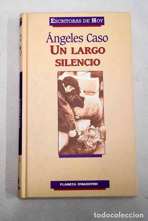 Livres: Un largo silencio: Caso, &Aacute;ngeles.- Caso, &Aacute;ngeles