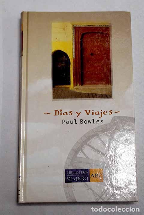 Livres: D&iacute;as y viajes: Bowles, Paul.- Bowles, Paul