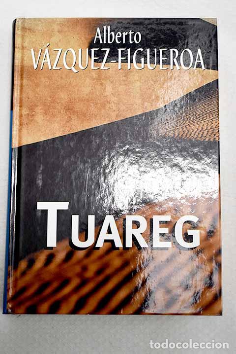 Libri di seconda mano: Tuareg: V&aacute;zquez-Figueroa, Alberto.- V&aacute;zquez-Figueroa, Alberto