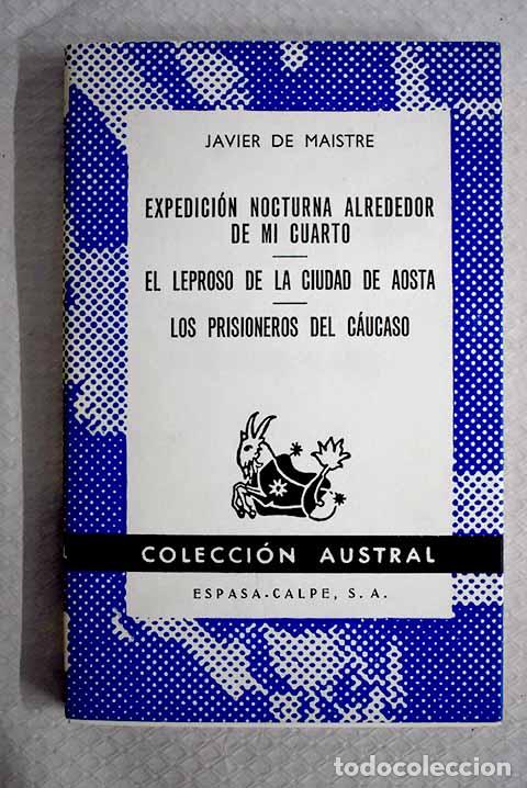 Libros: Expedici&oacute;n nocturna alrededor de mi cuarto ; El leproso de la ciudad de Aosta.- Maistre, Xavier de