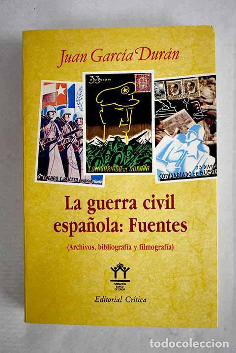Libros: La guerra civil espa&ntilde;ola: fuentes : (archivos, bibliograf&iacute;a y filmograf&iacute;a).- Garcia Duran, Juan