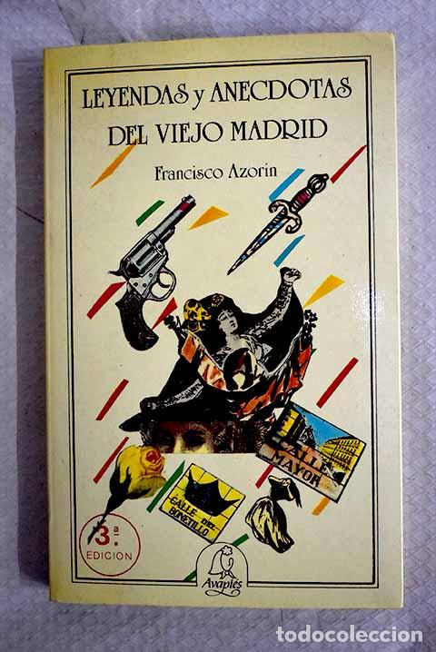 Libros: Leyendas y an&eacute;cdotas del viejo Madrid.- Azor&iacute;n, Francisco