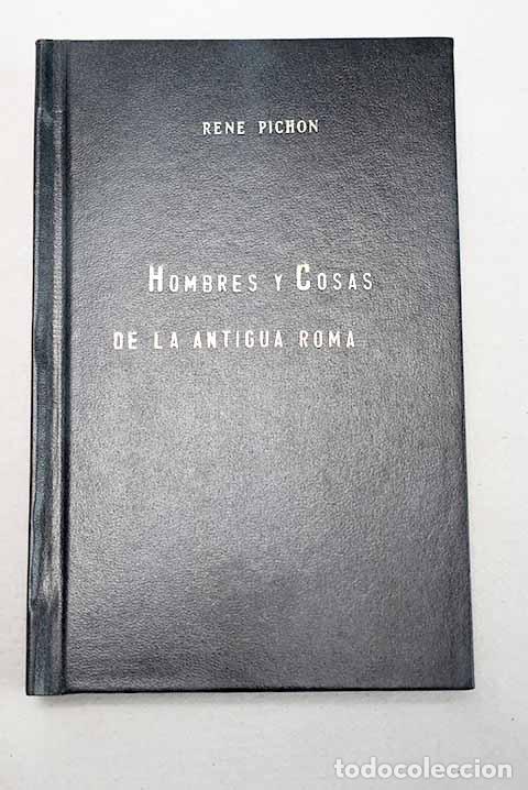 Libros: Hombres y cosas de la antigua Roma.- Pichon, Ren&eacute;
