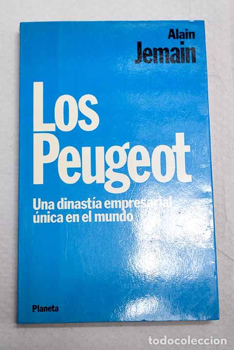 Libri di seconda mano: Los Peugeot: una dinast&iacute;a empresarial &uacute;nica en el mundo.- Jemain, Alain