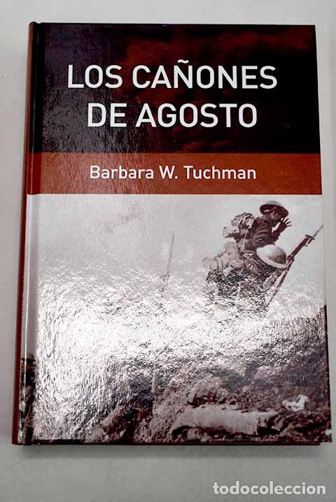 Libros: Los ca&ntilde;ones de agosto: treinta y un d&iacute;as de 1914 que cambiaron la faz del mundo