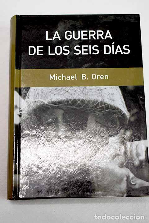 Libros: La guerra de los seis d&iacute;as.- Oren, Michael B.