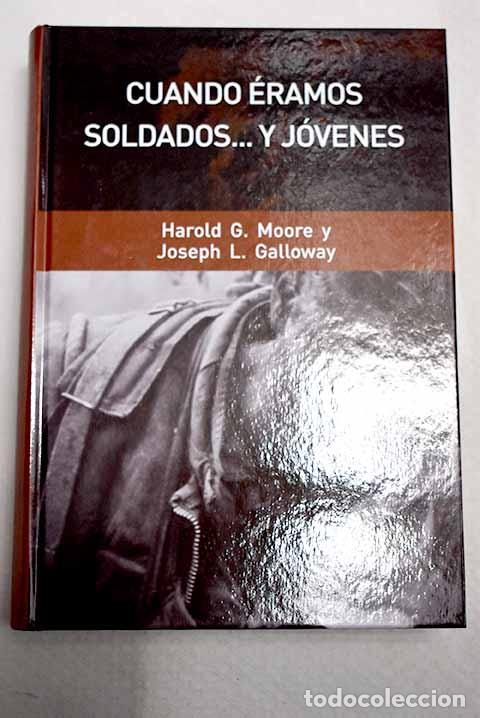 Libros: Cuando &eacute;ramos soldados-- y j&oacute;venes.- Moore, Harold G.