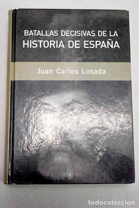 Libros: Batallas decisivas de la historia de Espa&ntilde;a.- Losada, Juan Carlos