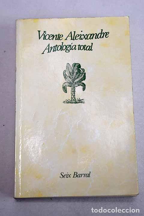 Libros: Antologia total: Aleixandre, Vicente.- Aleixandre, Vicente