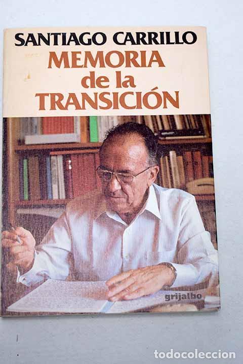 Libros: Memoria de la transici&oacute;n: la vida pol&iacute;tica espa&ntilde;ola y el PCE.- Carrillo, Santiago