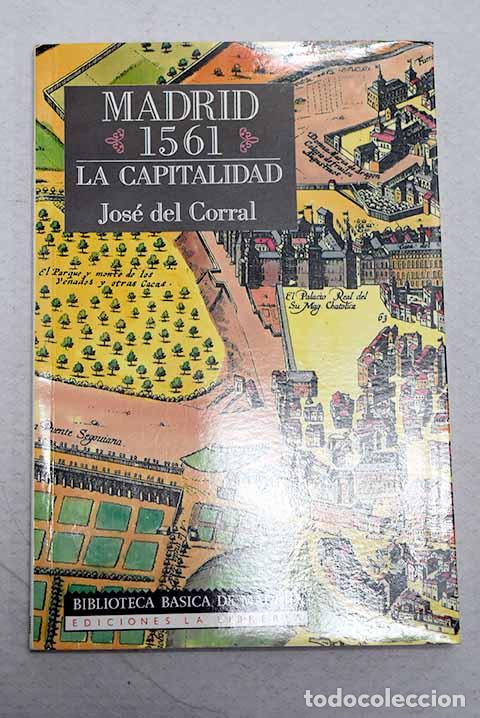 Libros: Madrid 1561: la capitalidad.- Corral, Jos&eacute; del