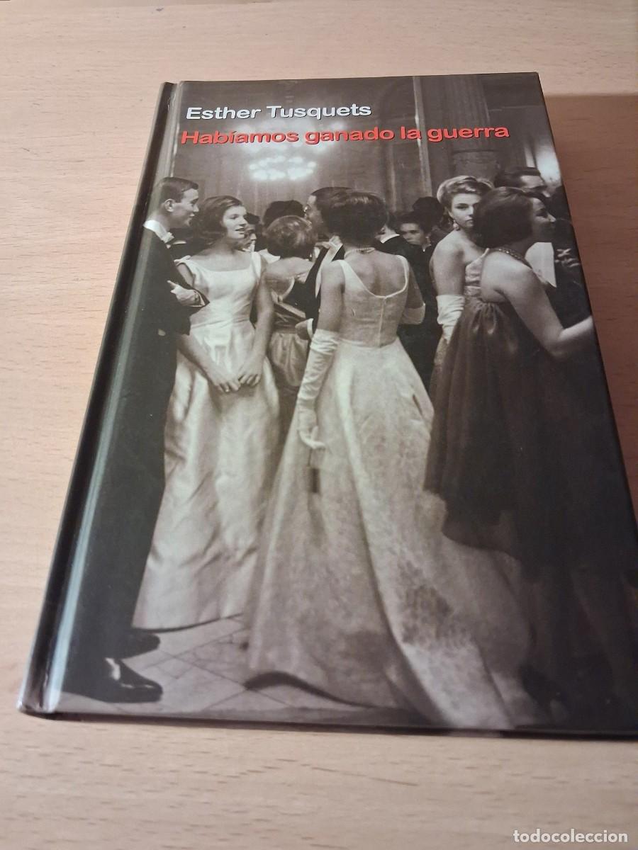 Libros: Esther Tusquets. HAB&Iacute;AMOS GANADO LA GUERRA 1 Edici&oacute;n
