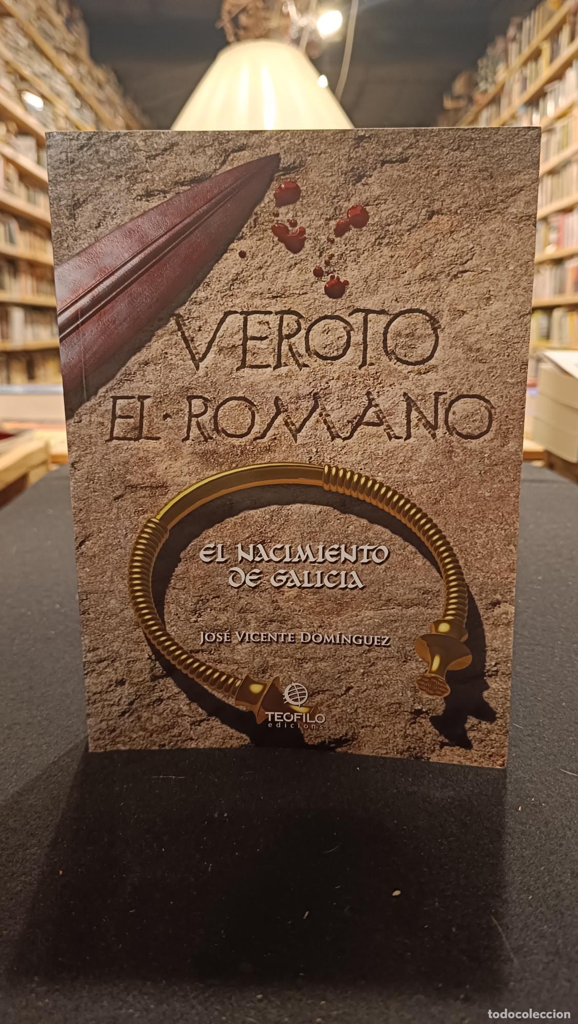 B&uuml;cher: Veroto El Romano. El nacimiento de Galicia - Jos&eacute; Vicente Dom&iacute;nguez