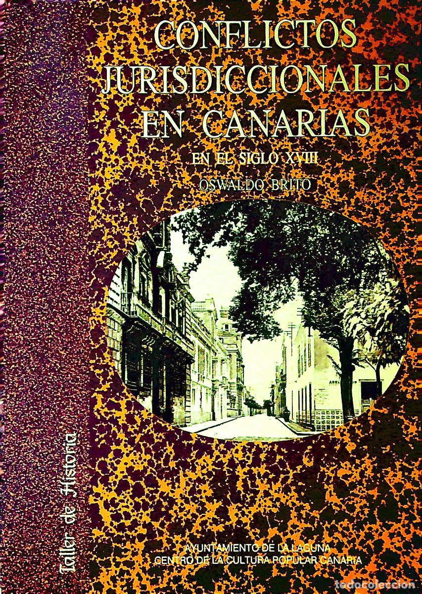 Libros: CONFLICTOS JURISDICCIONALES EN CANARIAS EN EL SIGLO XVIII - OSWALDO BRITO - LA LAGUNA - TENERIFE