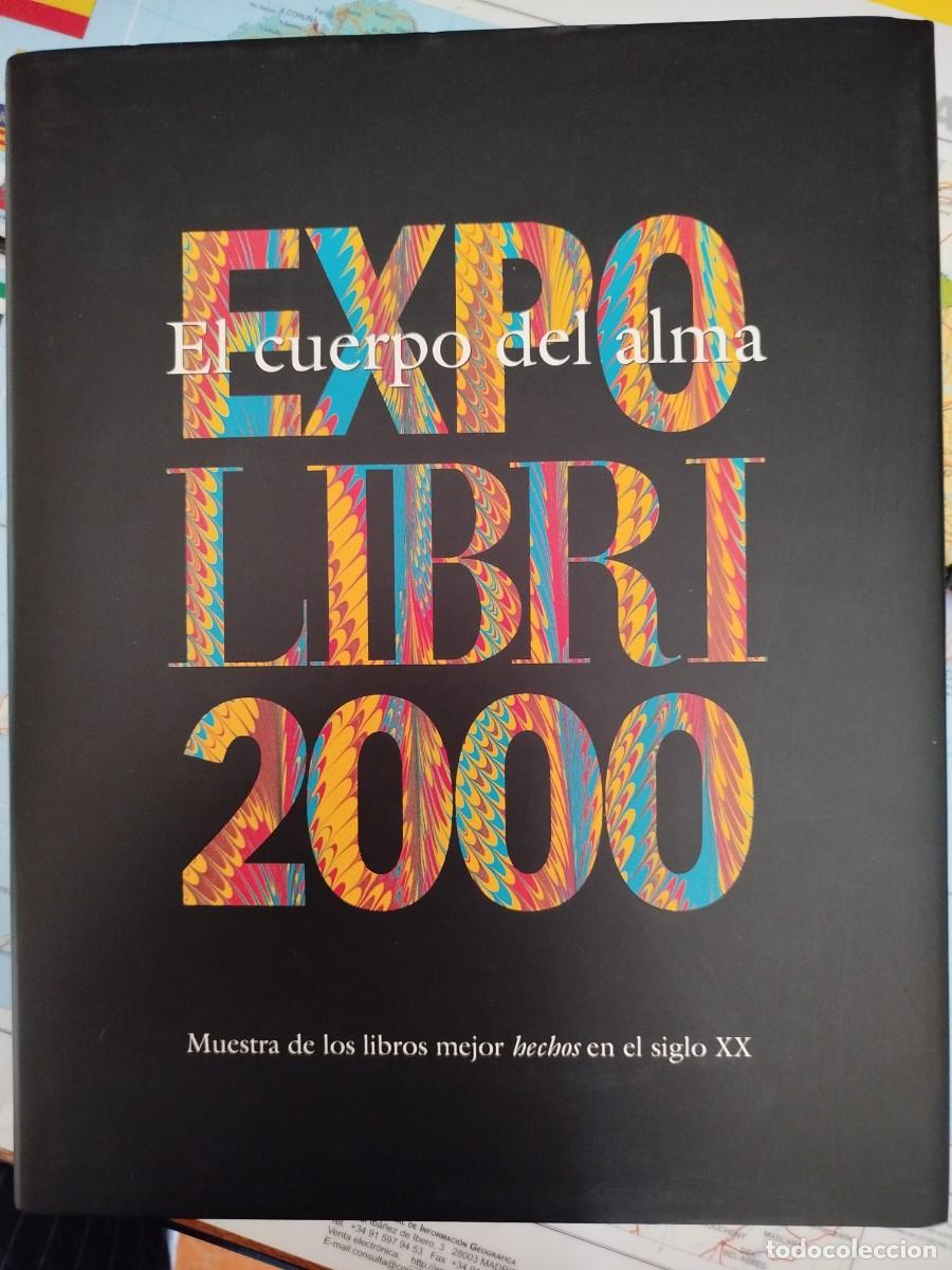 Libros: Expo Libri 2000: El cuerpo del alma. Muestra de los libros mejor hechos en el siglo XX. VV.AA.