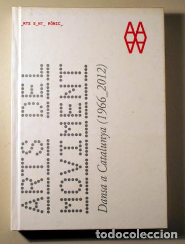 Livros em segunda m&atilde;o: ARTS DEL MOVIMENT. Dansa a Catalunya 1966-2012 - Barcelona 2013 - Molt il&middot;lustrat