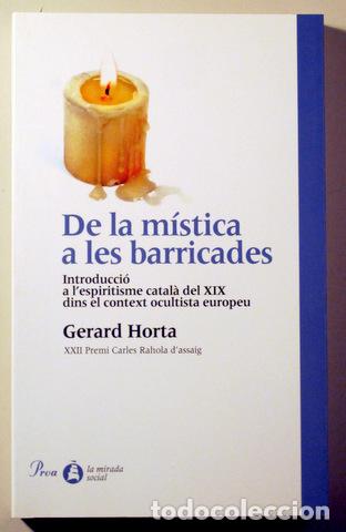 Livros em segunda m&atilde;o: HORTA, Gerard - DE LA M&Iacute;STICA A LES BARRICADES. Introducci&oacute; a l'espiritisme catal&agrave; del XIX dins el c