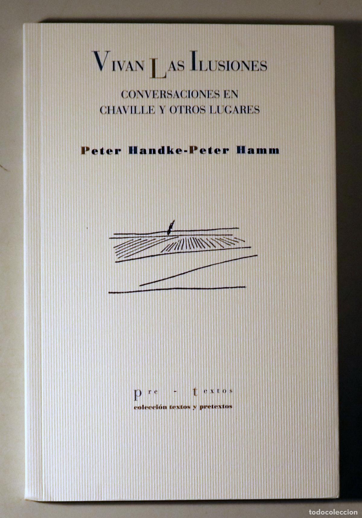 books: HANDKE, Peter - HAMM, Peter - VIVAN LAS ILUSIONES. Conversaciones en Chaville y otros lugares - Vale