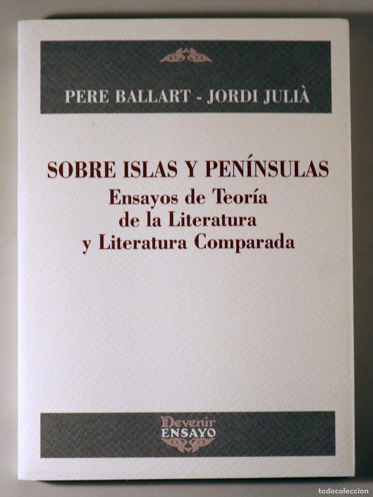 books: BALLART, Pere - JULI&Agrave;, Jordi - SOBRE ISLAS Y PEN&Iacute;NSULAS. Ensayos de Teor&iacute;a de la Literatura y Litera
