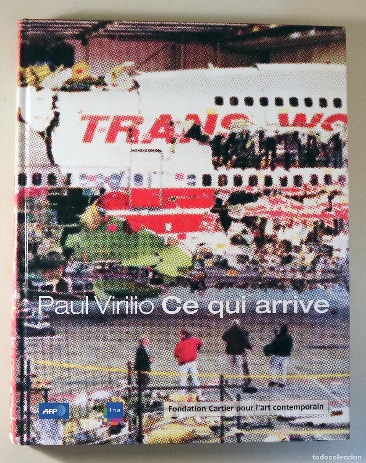 books: VIRILIO, Paul - PAUL VIRILIO. CE QUI ARRIVE - Paris 2002 - Muy ilustrado