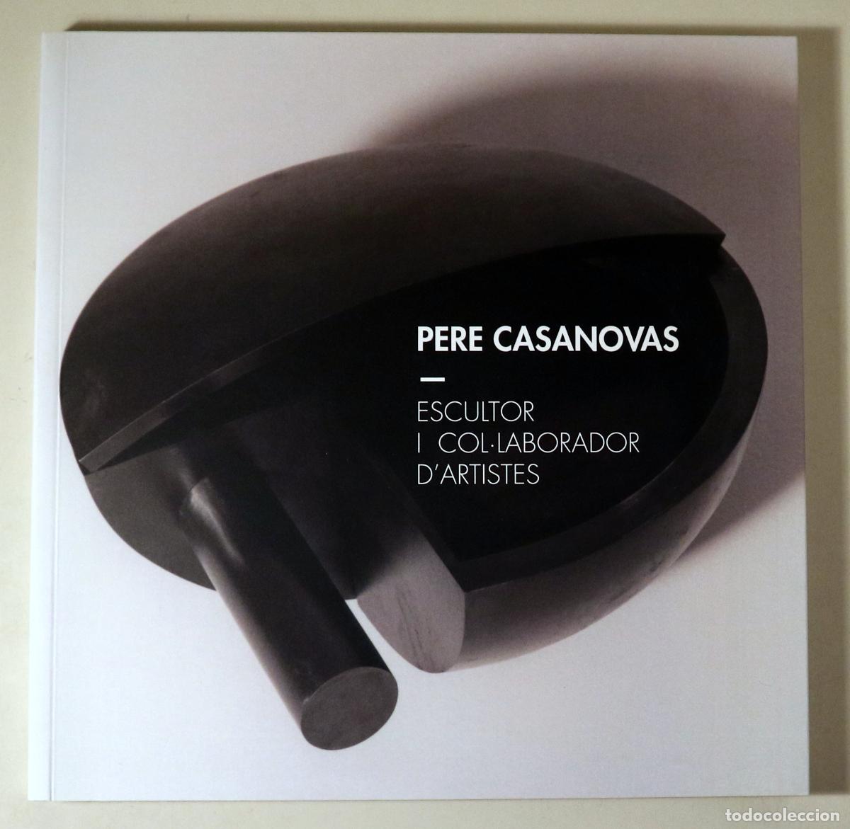 books: CASANOVAS, Pere - PERE CASANOVAS. Escultor i col&middot;laborador d'artistes - Matar&oacute; 1979 - Il&middot;lustrat