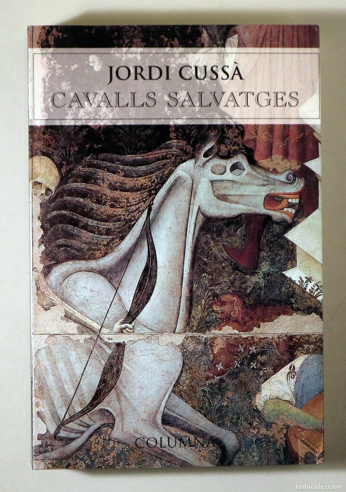books: CUSS&Agrave;, Jordi - CAVALLS SALVATGES - Barcelona 2000 - 1&ordf; edici&oacute;