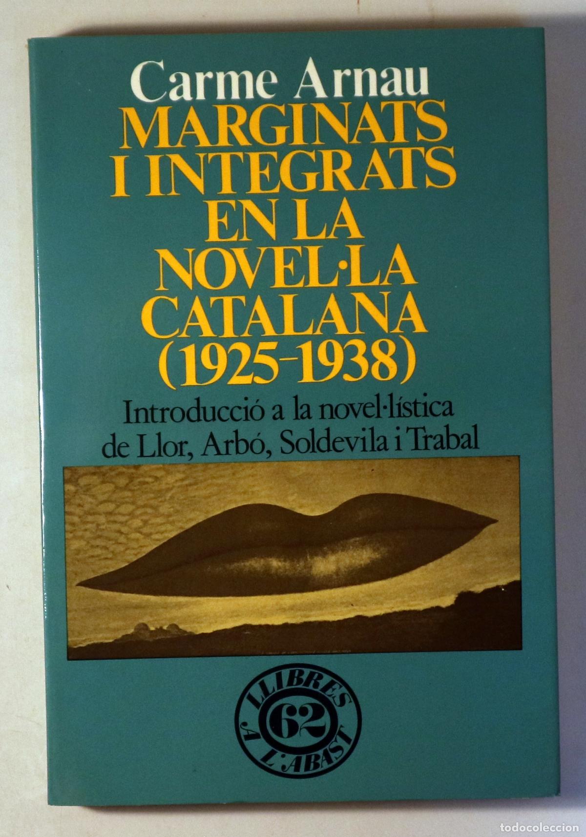 Libri di seconda mano: ARNAU, Carme - MARGINATS I INTEGRATS EN LA NOVEL&middot;LA CATALANA (1925-1938) - Barcelona 1987