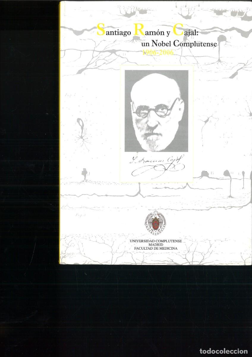 Libros: SANTIAGO RAMON Y CAJAL UN NOBEL COMPLUTENSE 1906-2006. Varios