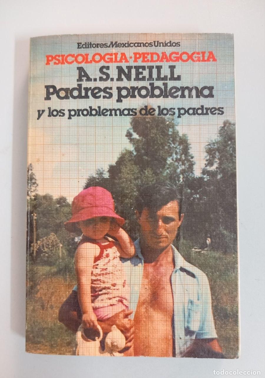 books: Padres problema y los problemas de los padres. - NEILL, A. S.: